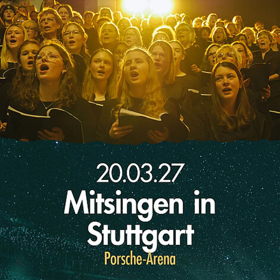 Mitsingen in Stuttgart am 20.03.2027, Porsche-Arena